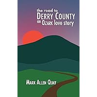 The Road to Derry County: An Ozark Love Story The Road to Derry County: An Ozark Love Story Kindle Paperback