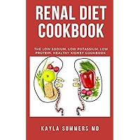 Renal Diet Cookbook : The Low Sodium, Low Potassium, Lоw Protein, Healthy Kidney Guide Renal Diet Cookbook : The Low Sodium, Low Potassium, Lоw Protein, Healthy Kidney Guide Kindle Paperback