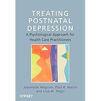 Treating Postnatal Depression: A Psychological Approach for Health Care Practitioners Treating Postnatal Depression: A Psychological Approach for Health Care Practitioners Paperback