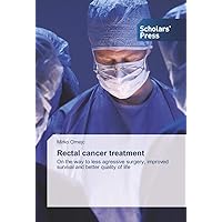 Rectal cancer treatment: On the way to less agressive surgery, improved survival and better quality of life