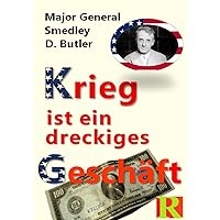 Krieg ist ein dreckiges Geschäft: War is a Racket (German Edition) Krieg ist ein dreckiges Geschäft: War is a Racket (German Edition) Kindle