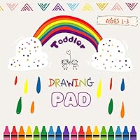 Toddler Drawing Pad Book Ages 1-3: Blank paper notebook for kids and toddlers to enjoy drawing writing and coloring