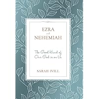Ezra & Nehemiah: The Good Hand of Our God Is Upon Us (Bible Study) Ezra & Nehemiah: The Good Hand of Our God Is Upon Us (Bible Study) Paperback Kindle