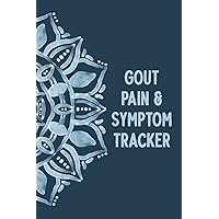 Gout Pain & Symptom Tracker: Weekly Gout Tracker and Log Book - Chronic Pain & Symptom Notebook for Tracking and Recording the Symptoms in Various ... Impact, and Triggers - Blue Cover Design