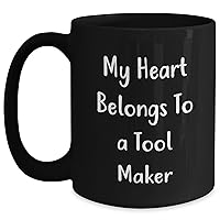 My Heart Belongs To A Tool Maker - Black Coffee Mug - Tool Maker Mom Gifts - Mother's Day Funny Gifts for Tool Maker - Gifts from Daughter