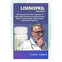 NEW APPROACH TO LOWER HIGH BLOOD PRESSURE AND HYPERTENSION USING LISINOPRIL