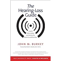 Hearing-Loss Guide: Useful Information and Advice for Patients and Families (Yale University Press Health & Wellness) Hearing-Loss Guide: Useful Information and Advice for Patients and Families (Yale University Press Health & Wellness) Paperback Kindle