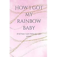How I got my rainbow baby: And how I can help you get yours