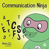 Communication Ninja: A Children's Book About Listening and Communicating Effectively (Ninja Life Hacks)
