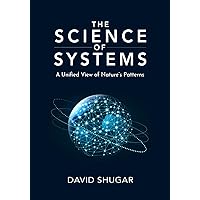 The Science of Systems: A Unified View of Nature's Patterns