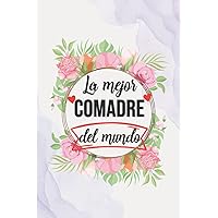 La Mejor Comadre Del Mundo: Cuaderno diario bloc de notas bonito para escribir , bloc de notas bonito para regalar a una Madrina. (Spanish Edition)
