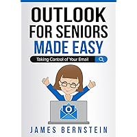 Microsoft Outlook for Seniors Made Easy: Taking Control of Your Email (Computers for Seniors Made Easy) Microsoft Outlook for Seniors Made Easy: Taking Control of Your Email (Computers for Seniors Made Easy) Paperback Kindle Hardcover