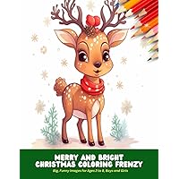 Merry and Bright Christmas Coloring Frenzy: Big, Funny Images for Ages 2 to 8, Boys and Girls, 50 Pages, 8.5 x11 inches