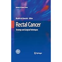 Rectal Cancer: Strategy and Surgical Techniques (Updates in Surgery) Rectal Cancer: Strategy and Surgical Techniques (Updates in Surgery) Kindle Hardcover Paperback