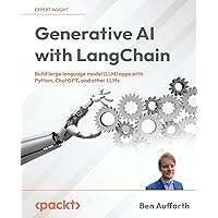 Generative AI with LangChain: Build large language model (LLM) apps with Python, ChatGPT and other LLMs Generative AI with LangChain: Build large language model (LLM) apps with Python, ChatGPT and other LLMs Paperback Kindle