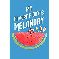 My Favorite Day Is Melonday: Fruit and Watermelon Smoothie Recipes Lined Lournal