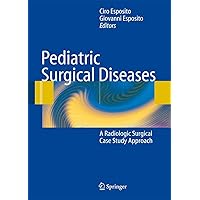 Pediatric Surgical Diseases: A Radiologic Surgical Case Study Approach Pediatric Surgical Diseases: A Radiologic Surgical Case Study Approach Hardcover Paperback