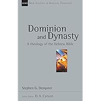 Dominion and Dynasty: A Theology of the Hebrew Bible (Volume 15) (New Studies in Biblical Theology) Dominion and Dynasty: A Theology of the Hebrew Bible (Volume 15) (New Studies in Biblical Theology) Paperback Kindle