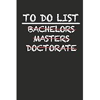 To Do List Bachelors Masters Doctorate: 100 Pages+ Lined Notebook or Journal For New Doctors