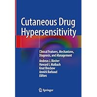 Cutaneous Drug Hypersensitivity: Clinical Features, Mechanisms, Diagnosis, and Management Cutaneous Drug Hypersensitivity: Clinical Features, Mechanisms, Diagnosis, and Management Kindle Hardcover Paperback