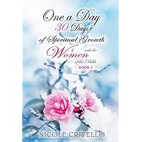 One a Day; 30 Days of Spiritual Growth with the Women of the Bible: Book 1 One a Day; 30 Days of Spiritual Growth with the Women of the Bible: Book 1 Kindle Paperback