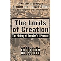 The Lords of Creation: The History of America's 1 Percent (Forbidden Bookshelf) The Lords of Creation: The History of America's 1 Percent (Forbidden Bookshelf) Paperback Audible Audiobook Kindle Hardcover Audio, Cassette