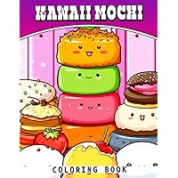Kawaii Mochi Coloring Book: Super Cute Mochi Coloring Pages With Animated Illustrations | Amazing Gift For Kids & Teens To Have Fun And Get Creative Every Time