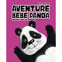 Aventure Bébé Panda: histoire pour les enfants (French Edition) Aventure Bébé Panda: histoire pour les enfants (French Edition) Paperback Kindle