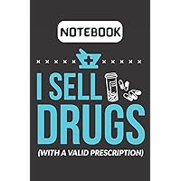 I Sell Drugs With A Valid Prescription Pharmacy Technician Funny Notebook Gift: Pharmacist Journal Present