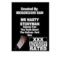 Mr. Nasty Storyman Volume Two The Truth About The Vatican Part One: Mr. Nasty Storyman Volume Two The Truth About The Vatican Part One Mr. Nasty Storyman Volume Two The Truth About The Vatican Part One: Mr. Nasty Storyman Volume Two The Truth About The Vatican Part One Paperback