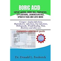 boric acid: expert advice, home ues, properties, applications, characteristics, updated FAQS and lots more