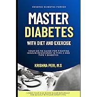 Master Diabetes with Diet and Exercise Master Diabetes with Diet and Exercise Paperback Kindle Hardcover