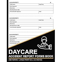 Daycare Accident Report Forms Book: Child Incident / Injury Report Form for Preschool, Child Care Centers, and In-Home Daycares | 200 Report Forms