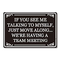If You See Me Talking To Myself We're Having A Team Meeting Funny Metal Tin Sign Home Office Cubicle Kitchen Coffee Wall Decor 8x12 Inch