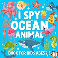 I Spy Ocean Animal Book for Kids Ages 2-5: ABCD Learning Activity Book About Underwater Creature Learners | A Fun Guessing Game Picture Book for Aquatic Life Students, Toddlers, and Kindergartners I Spy Ocean Animal Book for Kids Ages 2-5: ABCD Learning Activity Book About Underwater Creature Learners | A Fun Guessing Game Picture Book for Aquatic Life Students, Toddlers, and Kindergartners Paperback