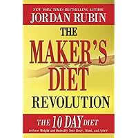 The Maker's Diet Revolution: The 10 Day Diet to Lose Weight and Detoxify Your Body, Mind, and Spirit