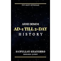 AD-1 Till 2-DAY: Journey through the Ages: AD-1 Till 2-DAY - Unraveling the Epic Tapestry of Human History (History & Exploration)