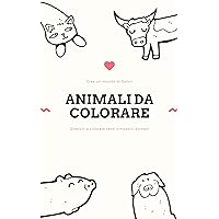 Animali da Colorare: Crea un mondo di Colori (Italian Edition)