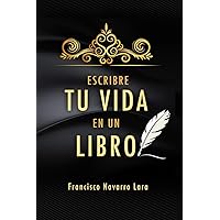 Escribe Tu Vida en un Libro (Spanish Edition)