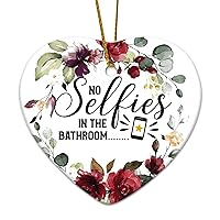 No Selfies in The Bathroom Housewarming Gift New Home Gift Hanging Keepsake Wreaths for Home Party Commemorative Pendants for Friends 3 Inches Double Sided Print Ceramic Ornament.