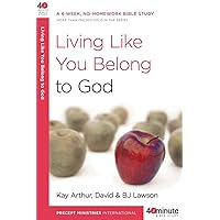 Living Like You Belong to God: A 6-Week, No-Homework Bible Study (40-Minute Bible Studies)