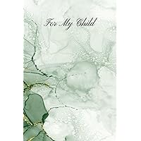 Elegant Green For My Child Notebook - Simplified Health Journal to pass on to your child.: A Legacy Notebook by GirlClan Market