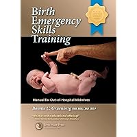 Birth Emergency Skills Training: Manual for Out-Of-Hospital Midwives Birth Emergency Skills Training: Manual for Out-Of-Hospital Midwives Paperback Kindle