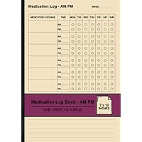 Medication Log Book - AM PM: Simple Medication Tracker | Record Your Twice Daily Medication Intake | One Week To A Page | Medium Medication Log Book - AM PM: Simple Medication Tracker | Record Your Twice Daily Medication Intake | One Week To A Page | Medium Paperback