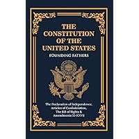 The Constitution of the United States of America: The Declaration of Independence, The Bill of Rights The Constitution of the United States of America: The Declaration of Independence, The Bill of Rights Paperback Kindle