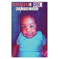 Unique One: Book of Baby Names Unique One: Book of Baby Names Paperback Kindle