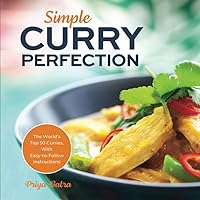 Simple Curry Perfection: The World's Top 50 Curries With Easy-To-Follow Instructions Simple Curry Perfection: The World's Top 50 Curries With Easy-To-Follow Instructions Paperback Kindle