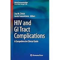HIV and GI Tract Complications: A Comprehensive Clinical Guide (Clinical Gastroenterology) HIV and GI Tract Complications: A Comprehensive Clinical Guide (Clinical Gastroenterology) Kindle Hardcover Paperback