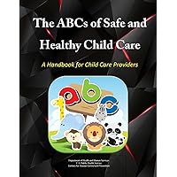 The ABCs of Safe & Healthy Child Care: A Handbook for Child Care Providers The ABCs of Safe & Healthy Child Care: A Handbook for Child Care Providers Paperback Spiral-bound