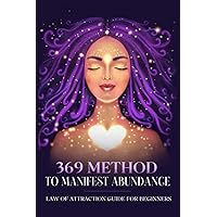 369 Method to Manifest Abundance: Law of Attraction Guide for Beginners
